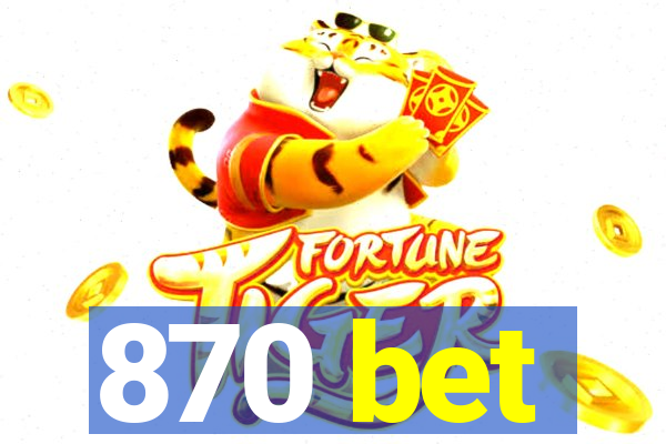 870 bet