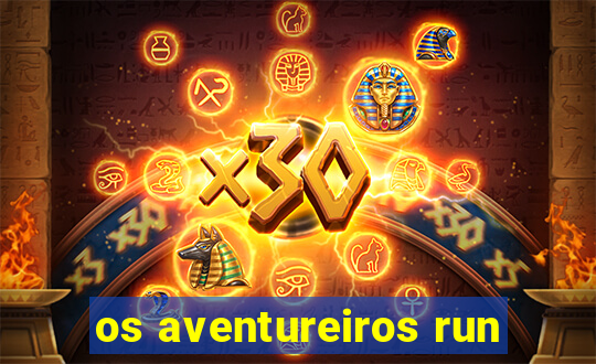 os aventureiros run