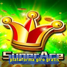 plataforma giro gratis