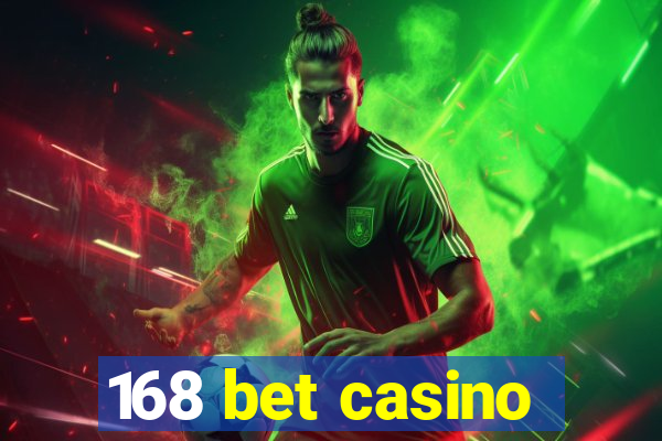 168 bet casino