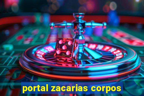 portal zacarias corpos