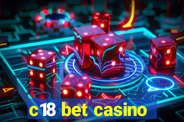 c18 bet casino