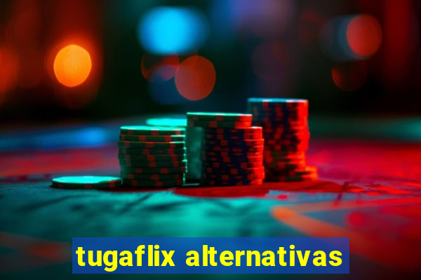 tugaflix alternativas