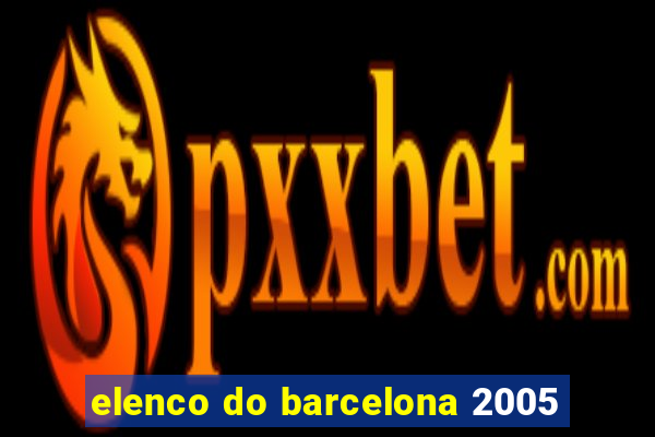 elenco do barcelona 2005