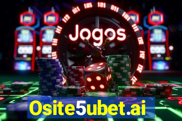 Osite5ubet.ai