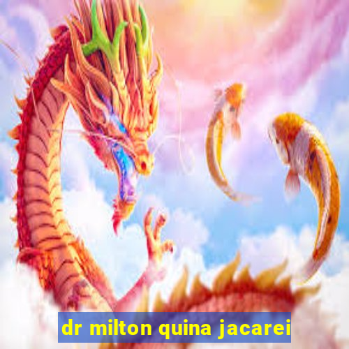 dr milton quina jacarei