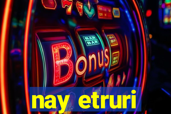 nay etruri