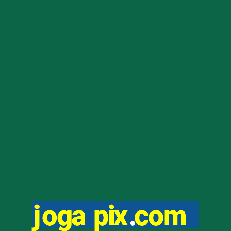 joga pix.com