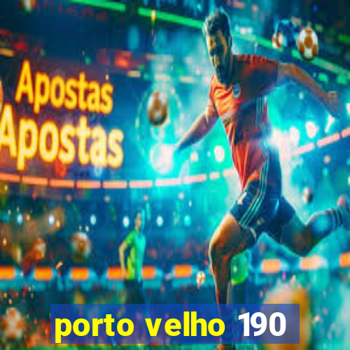 porto velho 190