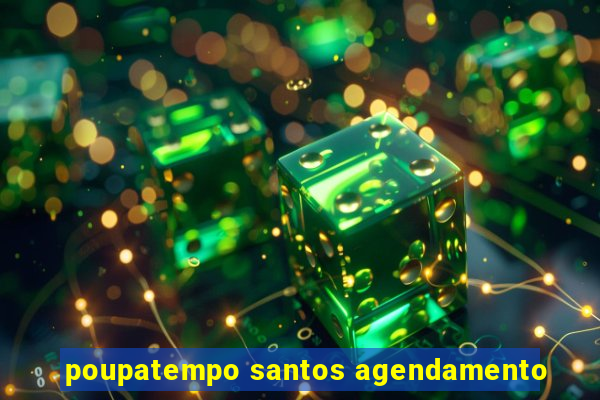 poupatempo santos agendamento