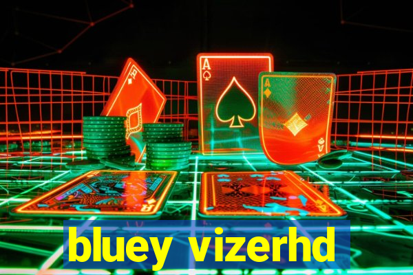 bluey vizerhd