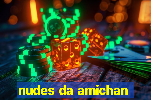 nudes da amichan