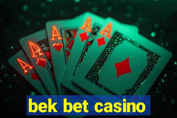 bek bet casino