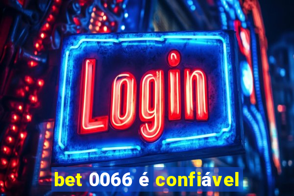 bet 0066 é confiável