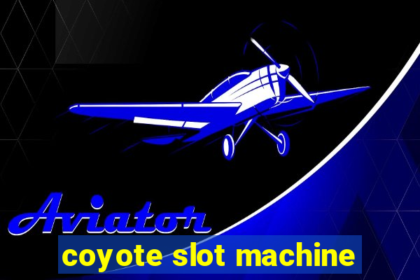 coyote slot machine