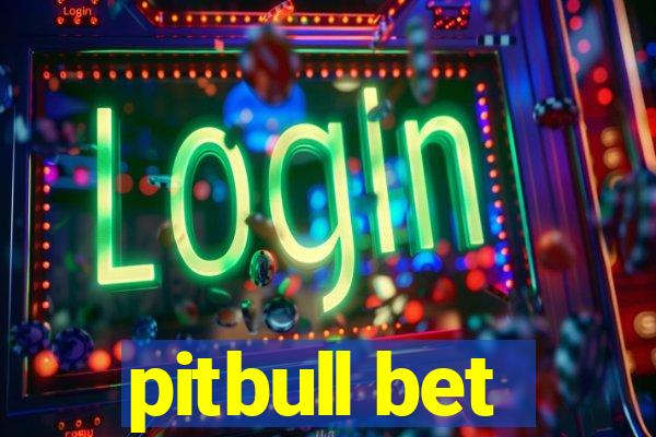 pitbull bet