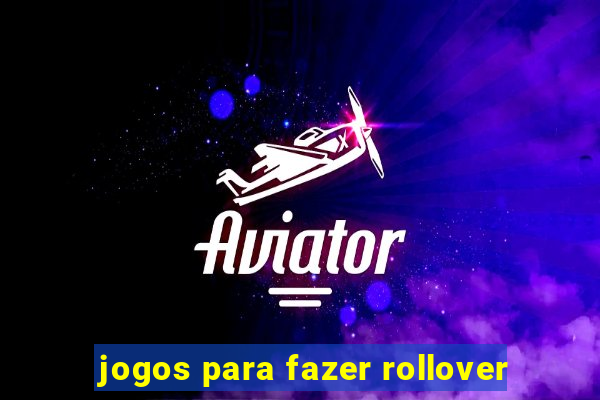 jogos para fazer rollover