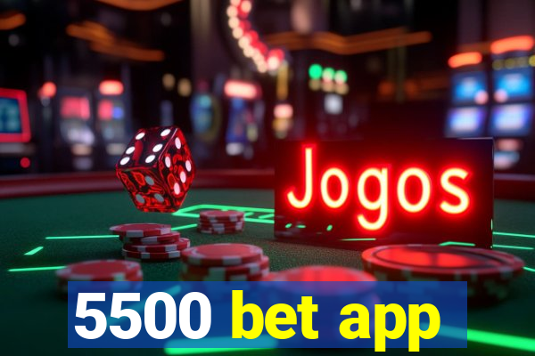 5500 bet app