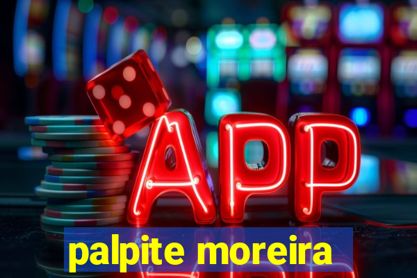 palpite moreira