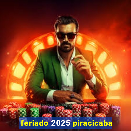 feriado 2025 piracicaba