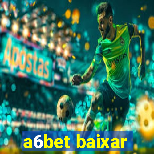 a6bet baixar