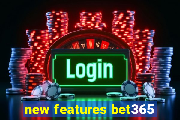 new features bet365