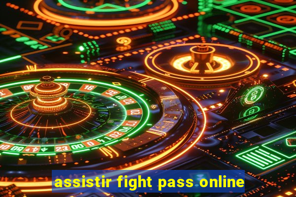 assistir fight pass online