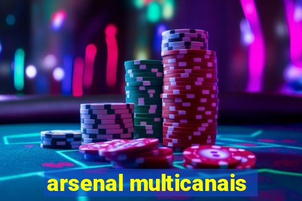 arsenal multicanais