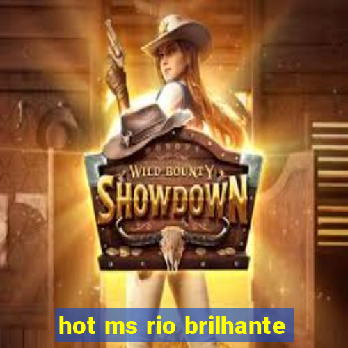 hot ms rio brilhante