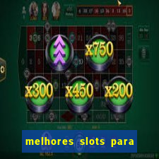 melhores slots para ganhar dinheiro