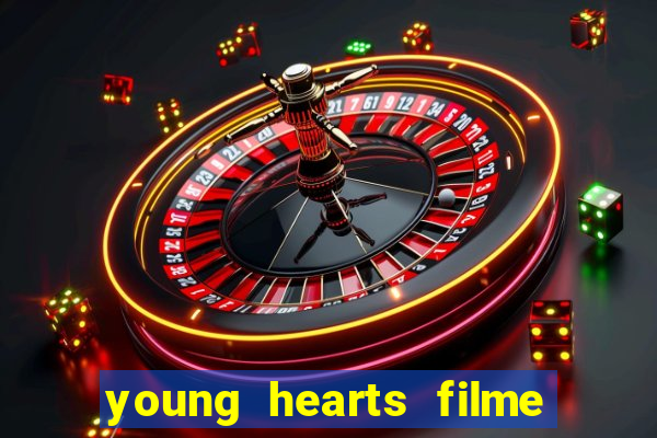 young hearts filme completo dublado