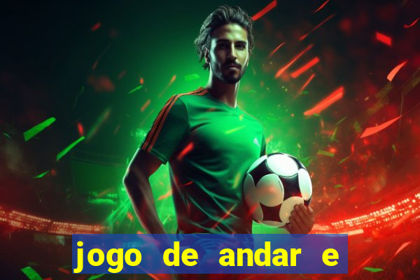 jogo de andar e ganhar dinheiro