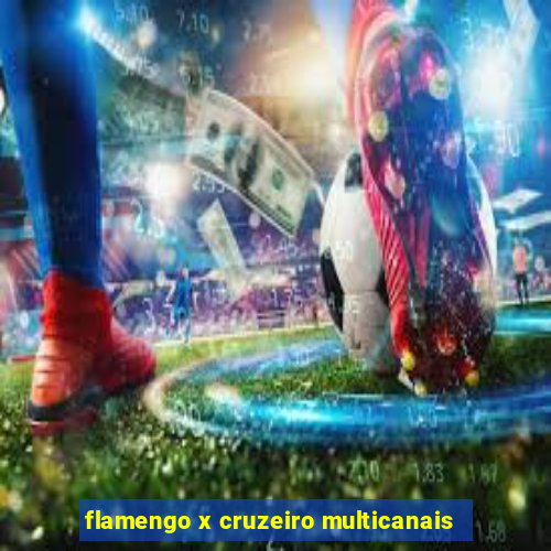 flamengo x cruzeiro multicanais