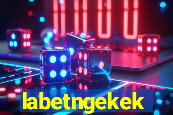 labetngekek