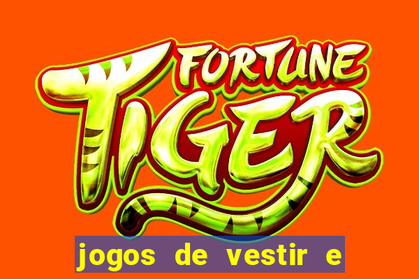 jogos de vestir e maquiar e arrumar o cabelo