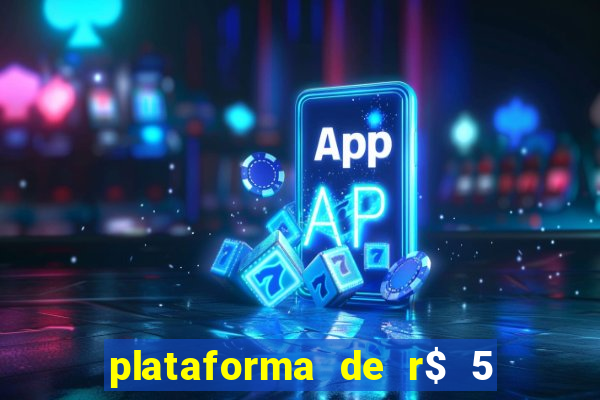 plataforma de r$ 5 jogo do tigrinho