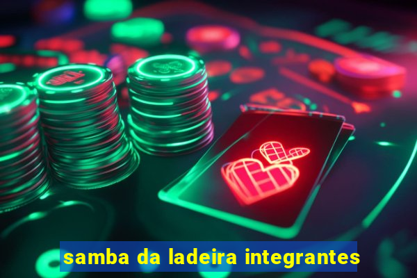 samba da ladeira integrantes