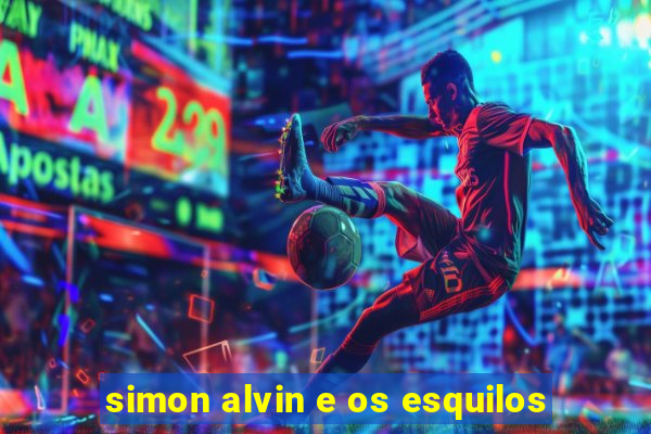 simon alvin e os esquilos