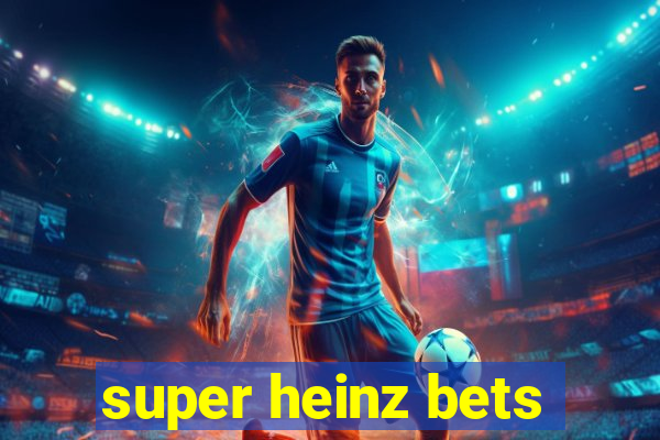 super heinz bets