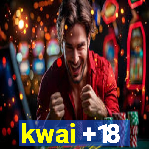 kwai +18