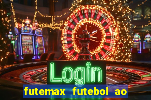 futemax futebol ao vivo atualizado