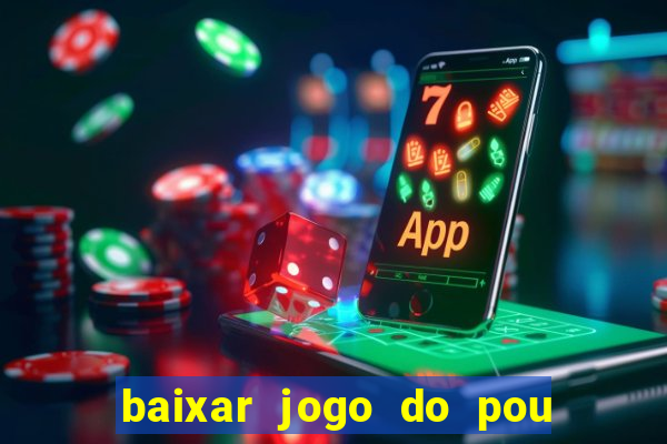 baixar jogo do pou no play store