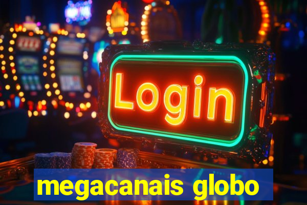 megacanais globo