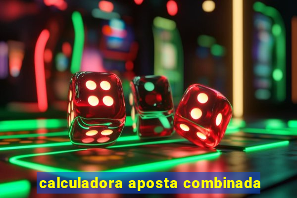 calculadora aposta combinada