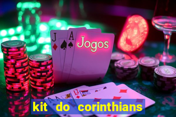 kit do corinthians dls 2019