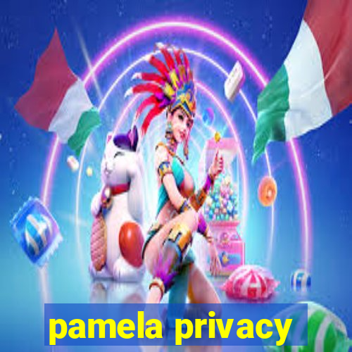 pamela privacy