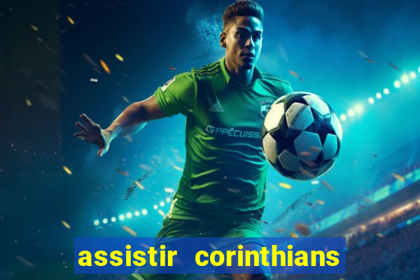 assistir corinthians multi canais