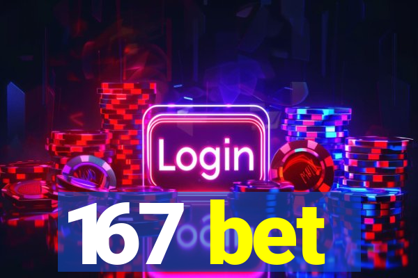 167 bet