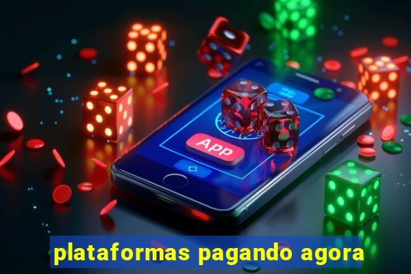 plataformas pagando agora