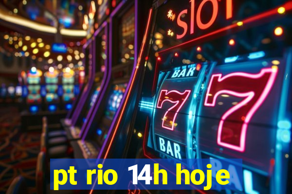 pt rio 14h hoje